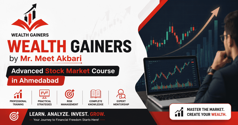 Wealth Gainers by Mr. Meet Akbari – Advanced Stock Market Course in Ahmedabad